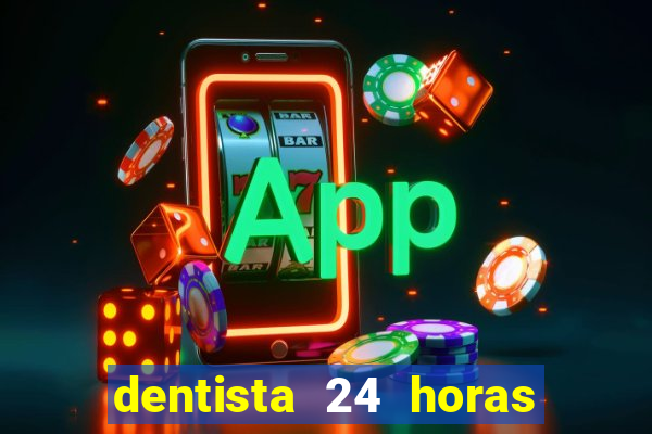 dentista 24 horas em betim